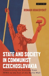 Abbildung von: State and Society in Communist Czechoslovakia - I.B. Tauris