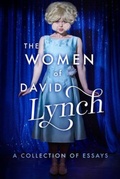 Cover: The Women of David Lynch - Fayetteville Mafia Press