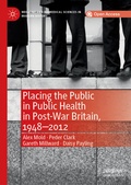 Cover: Placing the Public in Public Health in Post-War Britain, 1948-2012 - Palgrave Pivot