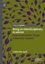 Cover: Being an Interdisciplinary Academic - Palgrave Pivot