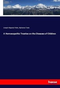 Cover: A Homoeopathic Treatise on the Diseases of Children - Hansebooks
