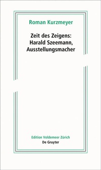 Abbildung von: Zeit des Zeigens - Harald Szeemann, Ausstellungsmacher - De Gruyter