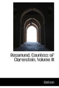 Cover: Rosamund, Countess of Clarenstein, Volume III - BiblioLife