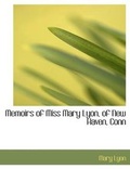 Cover: Memoirs of Miss Mary Lyon, of New Haven, Conn - BiblioLife