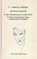 Cover: C. Valerius Catullus S&Auml;MTLICHE GEDICHTE in der &Uuml;bersetzung von Max Brod - - EDITION SIGNAThUR