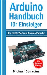 Abbildung von: Arduino Handbuch für Einsteiger - BMU Media Verlag