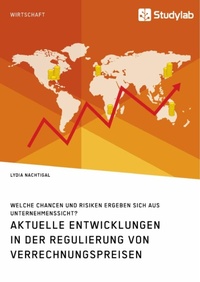 Abbildung von: Aktuelle Entwicklungen in der Regulierung von Verrechnungspreisen. Welche Chancen und Risiken ergeben sich aus Unternehmenssicht? - Studylab