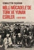 Cover: Milli M&uuml;cadelede T&uuml;rk ve Yunan Esirler 1919 - 1923 - T&uuml;rkiye Is Bankasi K&uuml;lt&uuml;r Yayinlari