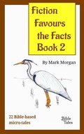 Cover: Fiction Favours the Facts - Book 2 - Bible Tales Online