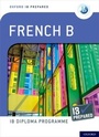 Cover: Oxford Resources for IB Diploma Programme: IB Prepared: French B - Oxford University Press