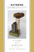 Cover: Extreme Domesticity - Columbia University Press