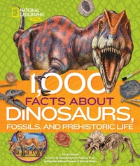 Abbildung von: 1,000 Facts About Dinosaurs, Fossils, and Prehistoric Life - National Geographic Kids