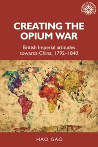 Enlarge image Cover: Creating the Opium War - Manchester University Press