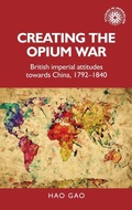 Cover: Creating the Opium War - Manchester University Press