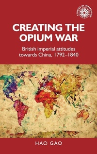 Enlarge image Cover: Creating the Opium War - Manchester University Press