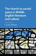 Cover: The Church as Sacred Space in Middle English Literature and Culture - Manchester University Press