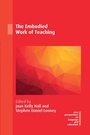 Cover: The Embodied Work of Teaching - Multilingual Matters