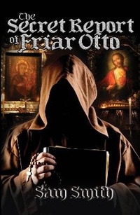 Enlarge image Cover: The Secret Report of Friar Otto - Wordcatcher Publishing