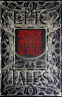 Abbildung von: Japanese Myths & Tales - Flame Tree Publishing