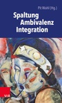 Cover: Spaltung - Ambivalenz - Integration - Vandenhoeck & Ruprecht