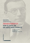 Cover: Zwangsversetzt - Vom Elsass an die Berliner Charit&eacute; - Schwabe Verlag GmbH