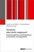 Cover: Vorw&auml;rts, aber nicht vergessen! - Entwicklungslinien und Perspektiven in der Kinder- und Jugendhilfe - Juventa Verlag ein Imprint der Beltz Verlagsgruppe GmbH & Co. KG