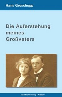 Abbildung von: Die Auferstehung meines Großvaters - Klaus Becker Verlag
