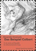 Cover: Das Beispiel Colbert - Fin de Si&egrave;cle und Republik - Theodor Kramer Gesellschaft
