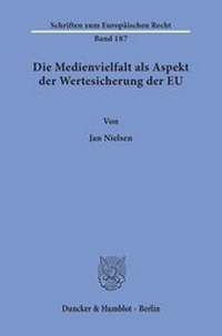 Abbildung von: Die Medienvielfalt als Aspekt der Wertesicherung der EU - Duncker & Humblot