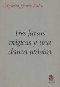 Abbildung von: Tres farsas trágicas y una danza titánica - Editorial Lucina