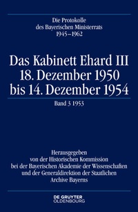 Abbildung von: Die Protokolle des Bayerischen Ministerrats 1945-1954 / Das Kabinett Ehard III - De Gruyter