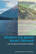 Cover: Wandern wie gemalt Berner Oberland - Rotpunktverlag