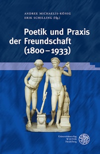 Abbildung von: Poetik und Praxis der Freundschaft (1800-1933) - Universitätsverlag Winter