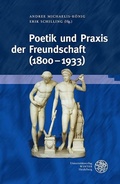 Cover: Poetik und Praxis der Freundschaft (1800-1933) - Universit&auml;tsverlag Winter