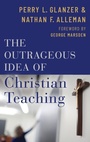 Cover: The Outrageous Idea of Christian Teaching - Oxford University Press Inc