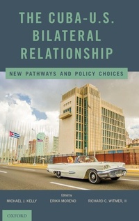 Enlarge image Cover: The Cuba-U.S. Bilateral Relationship - Oxford University Press Inc