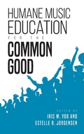 Cover: Humane Music Education for the Common Good - Indiana University Press