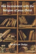 Cover: War Inconsistent with the Religion of Jesus Christ - Blurb