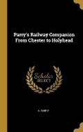 Cover: Parry's Railway Companion From Chester to Holyhead - Wentworth Press