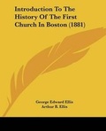 Cover: Introduction To The History Of The First Church In Boston (1881) - Kessinger Publishing