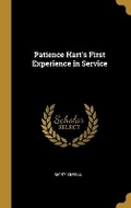 Cover: Patience Hart's First Experience in Service - Wentworth Press