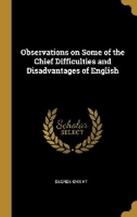 Enlarge image Cover: Observations on Some of the Chief Difficulties and Disadvantages of English - Wentworth Press