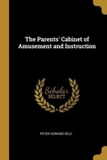Cover: The Parents' Cabinet of Amusement and Instruction - Creative Media Partners, LLC
