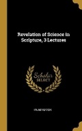 Cover: Revelation of Science in Scripture, 3 Lectures - Wentworth Press