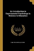 Bild: An Introduction to Experimental Psychology in Relation to Education - Wentworth Press