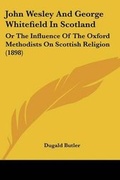 Cover: John Wesley And George Whitefield In Scotland - Kessinger Publishing