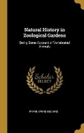 Cover: Natural History in Zoological Gardens - Wentworth Press
