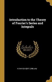 Enlarge image Cover: Introduction to the Theory of Fourier's Series and Integrals - Wentworth Press