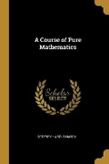 Cover: A Course of Pure Mathematics - Wentworth Press