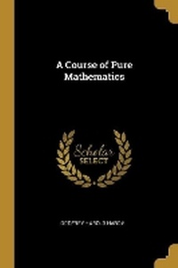 Enlarge image Cover: A Course of Pure Mathematics - Wentworth Press